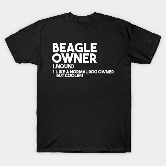 Beagle Owner Like A Normal Dog Owner But Cooler Dog Lover T-Shirt by sBag-Designs